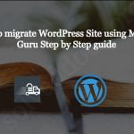 How to migrate WordPress Site using Migrate Guru Step by Step guide