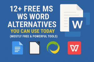 12+ Free MS Word Alternatives You Can Use Today (Mostly Free & Powerful Tools)